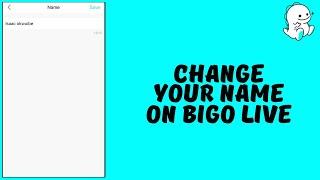 How to Change Name On Bigo Live