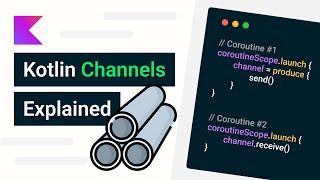 Complete Guide on Kotlin Channels (Coroutines) -  Android Studio Tutorial 