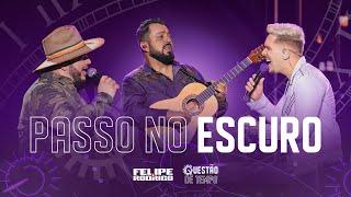 Felipe & Rodrigo‬ - Passo No Escuro (Ao Vivo Em Goiânia) #QuestãoDeTempo