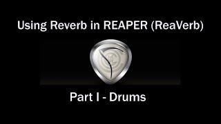 Using Reverb in REAPER (ReaVerb) Part I - Drums