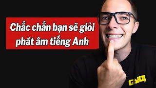 BẠN SẼ GIỎI PHÁT ÂM TIẾNG ANH KHI XEM VIDEO NÀY
