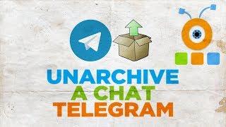 How to Unarchive a Chat in Telegram 2020