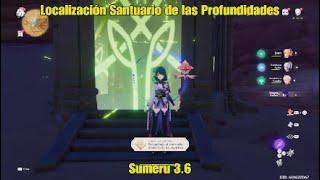 Genshin Impact Localización Santuario de las Profundidades Desierto Farajkert Sumeru 3.6