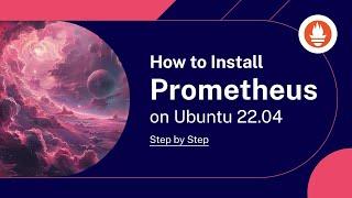 How to Install Prometheus on Ubuntu 22.04: Step-by-Step [Including the Configuration]