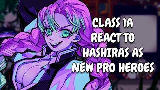 Class 1A React To Hashiras As New Pro Heroes || Mitsuri, Giyu, Sanemi || MHA || KNY || Gacha React