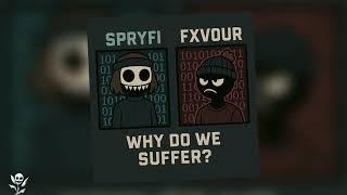 SPRYFI - WHY DO WE SUFFER? w/ FXVOUR好意