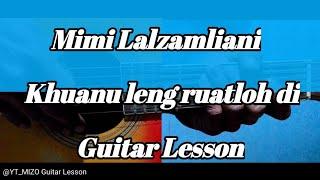 Mimi Lalzamliani - Khuanu leng ruatloh di (Guitar Lesson/Perhdan)