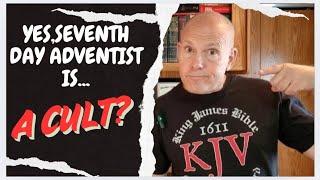 YES, SEVENTH DAY ADVENTIST IS A CULT!