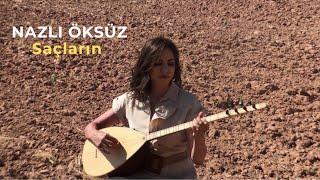 NAZLI ÖKSÜZ - Saçların (Söküp Atılmıyor) (Ah O Saçların)