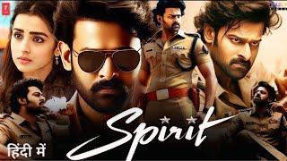 Spirit New 2024 Released Full Hindi Dubbed Action Movie | Prabhas | Review & Fact