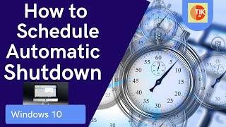 How To Schedule Automatic Shutdown in Windows 10