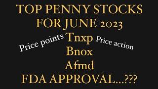 Thee Top Penny Stock To Be On The For June 2023, Tnxp stock, Bnox stock, Afmd stock,top penny stocks