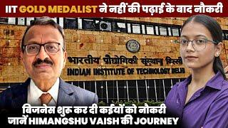 IIT Gold Medalist ने पढ़ाई के बाद नौकरी के बजाए किया Business, जानें Himangshu Vaish की Journey #iit