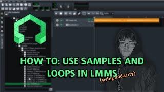 How to: Use Samples/Loops in LMMS (with audacity)