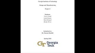 Georgia Tech Team J | Project 2 | Section B | Design and Manufacturing | Dr. Hassan Rashidi