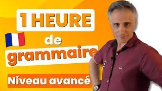 1 Heure pour Maîtriser la Grammaire Française Avancée | MasterClass 