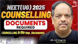 DOCUMENTS REQUIRED for NEET(UG) 2025 COUNSELLING | COUNSELLING के लिए Imp. Documents  Dr. S.P. SINGH