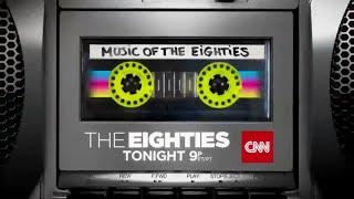 CNN The Eighties - Music of the Eighties Promo