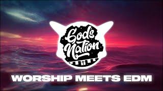 God's Nation: WORSHIP RISING (Best Of Christian Remixes & Worship Mashups & CEDM)