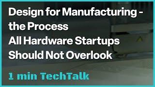 Design for Manufacturing – the Process All Hardware Startups Should Not Overlook－TECHDesign #Shorts