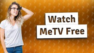 Can I stream MeTV for free?