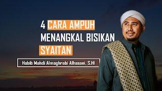 4 CARA AMPUH MENANGKAL BISIKAN SETAN ~ Habib Mahdi Almaghrabi Alhasani S.HI