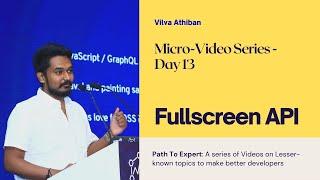 PathToExpert | Full Screen API | Browser APIs | Web APIs | Advanced Web Development | Vilva Athiban