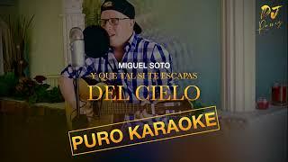 Y Que Tal Si Te Escapas Del Cielo-Miguel Soto-Karaoke 2o24