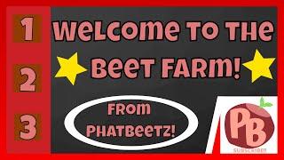 The Layout of the Beet Farm from PhatBeetz!