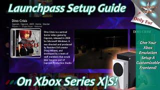 [Xbox Series X|S] LaunchPass Setup Guide - Give Your Xbox Emulation A Customizable Front-End!