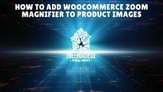 How To Add WooCommerce Zoom Magnifier To Products - WooCommerce Tutorial | Treehouse 51