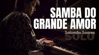 Salomao Soares | Samba do Grande Amor {SOLO}