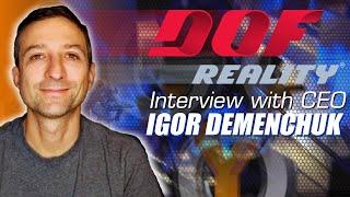 CEO Igor Demenchuk Discusses "Cogging" and What is New at DOF Reality