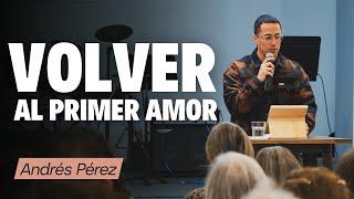 Volver al primer amor - Andrés Pérez