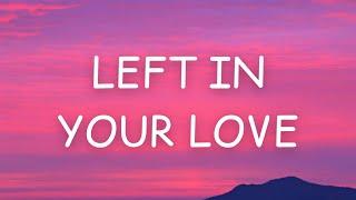 Loi - Left In Your Love (Lyrics)