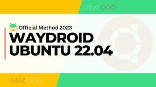 How to Install Waydroid on Ubuntu 22.04 | Waydroid on Ubuntu 22.04 [Official Method]