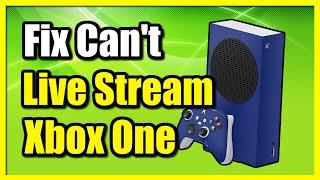 How to Fix Can't Live Stream on Twitch on Xbox One (Easy Tutorial)