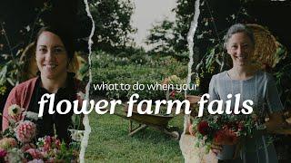 When Your Flower Farm Fails