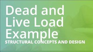 Basic Dead and Live Load Example | Structural Concepts and Design