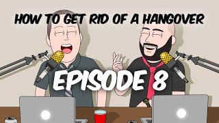 Episode 8: How To Get Rid of A Hangover | Men of Doozy Podcast