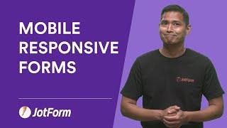 Create responsive, mobile-friendly forms with Jotform