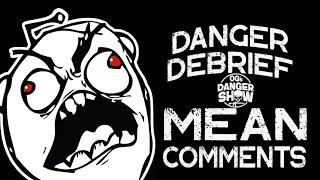 Danger Debrief  Episode 3.. OG Reads Mean Comments!