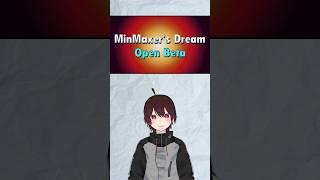 MinMaxer's Dream Open Beta