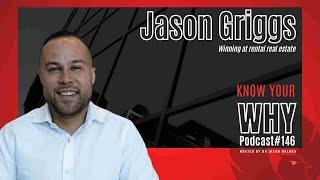 Winning at rental real estate with Jason Griggs | Know your WHY #146