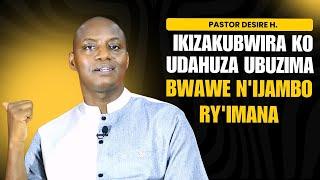 REKERAHO KWISHUKA! DORE IKIZAKUBWIRA KO UDAHUZA UBUZIMA BWAWE N'IJAMBO  RY'IMANA |Pastor Desire H.