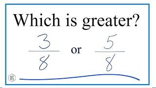 Which fraction is greater 3/8 or 5/8?