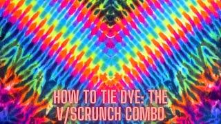 Intermediate TIE DYE Pattern:  V/Scrunch Combo