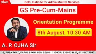 A P Ojha Sir Mentor DIAS GS Programme | Orientation Programme 8th August, 10:30 AM