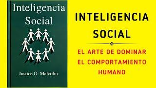 Inteligencia Social: Aprenda El Arte De Dominar El Comportamiento Humano (Audiolibro)