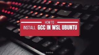 How to install gcc in WSL ubuntu